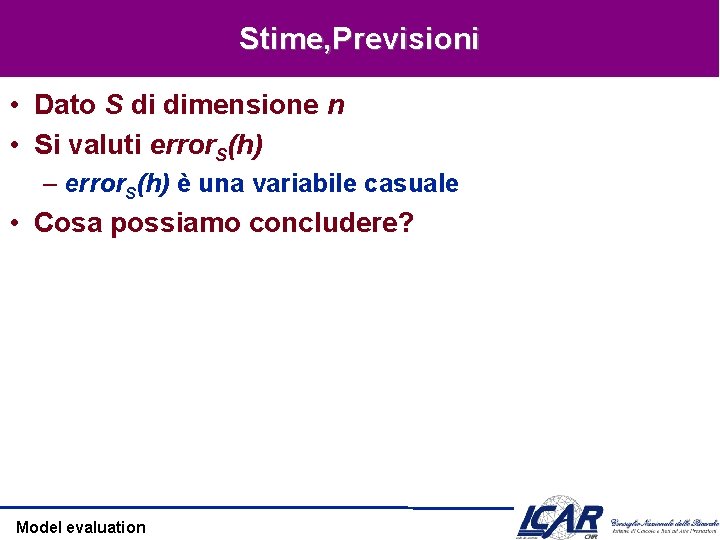 Stime, Previsioni • Dato S di dimensione n • Si valuti error. S(h) –