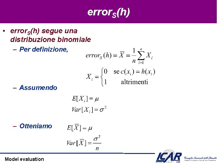 error. S(h) • error. S(h) segue una distribuzione binomiale – Per definizione, – Assumendo