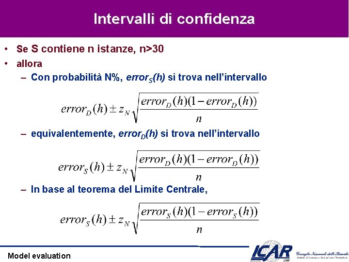 Intervalli di confidenza • Se S contiene n istanze, n>30 • allora – Con