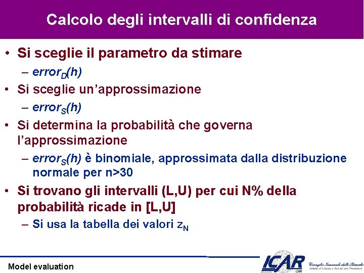 Calcolo degli intervalli di confidenza • Si sceglie il parametro da stimare – error.