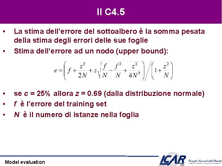 Il C 4. 5 • • La stima dell’errore del sottoalbero è la somma