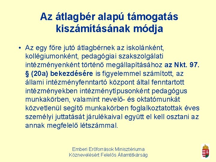 Az átlagbér alapú támogatás kiszámításának módja • Az egy főre jutó átlagbérnek az iskolánként,