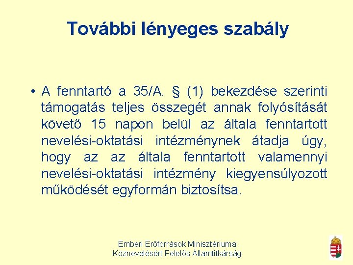 További lényeges szabály • A fenntartó a 35/A. § (1) bekezdése szerinti támogatás teljes