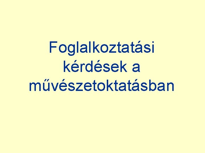 Foglalkoztatási kérdések a művészetoktatásban 