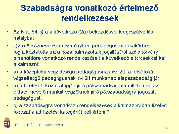 Szabadságra vonatkozó értelmező rendelkezések • Az Nkt. 64. §-a a következő (2 a) bekezdéssel