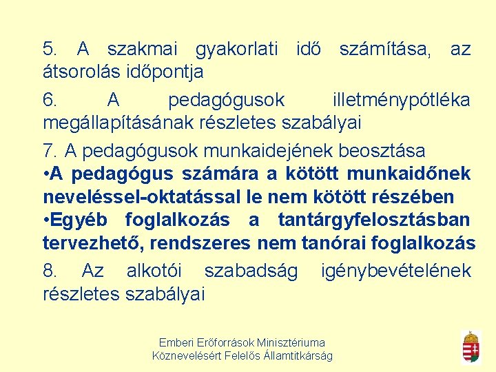 5. A szakmai gyakorlati idő számítása, az átsorolás időpontja 6. A pedagógusok illetménypótléka megállapításának