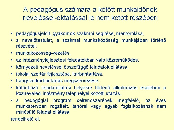 A pedagógus számára a kötött munkaidőnek neveléssel-oktatással le nem kötött részében • pedagógusjelölt, gyakornok