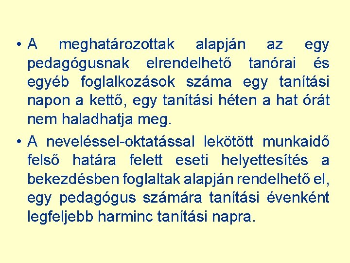  • A meghatározottak alapján az egy pedagógusnak elrendelhető tanórai és egyéb foglalkozások száma