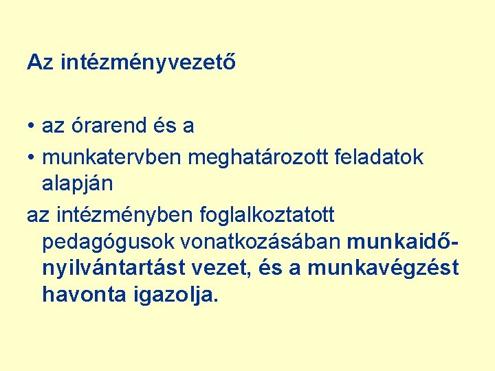 Az intézményvezető • az órarend és a • munkatervben meghatározott feladatok alapján az intézményben