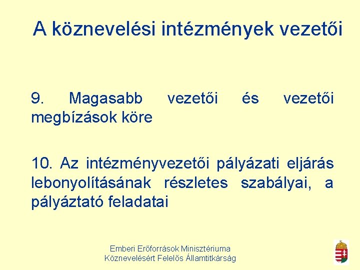 A köznevelési intézmények vezetői 9. Magasabb vezetői megbízások köre és vezetői 10. Az intézményvezetői