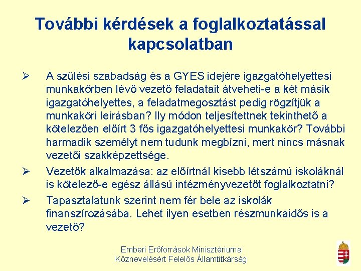 További kérdések a foglalkoztatással kapcsolatban Ø Ø Ø A szülési szabadság és a GYES