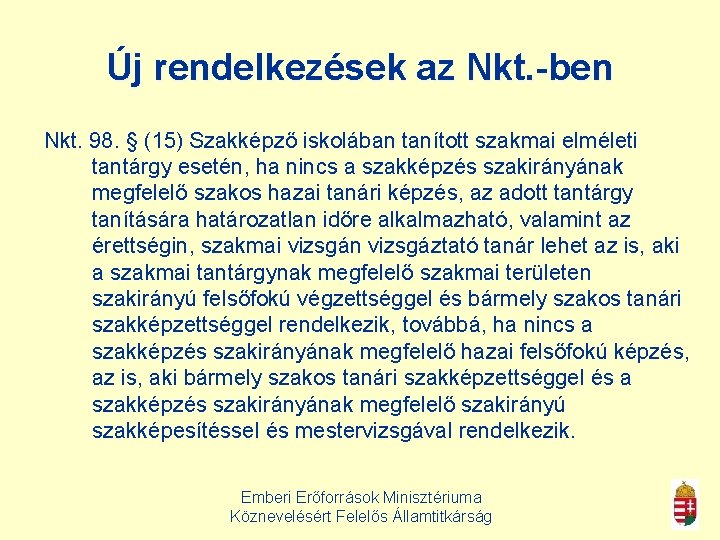 Új rendelkezések az Nkt. -ben Nkt. 98. § (15) Szakképző iskolában tanított szakmai elméleti