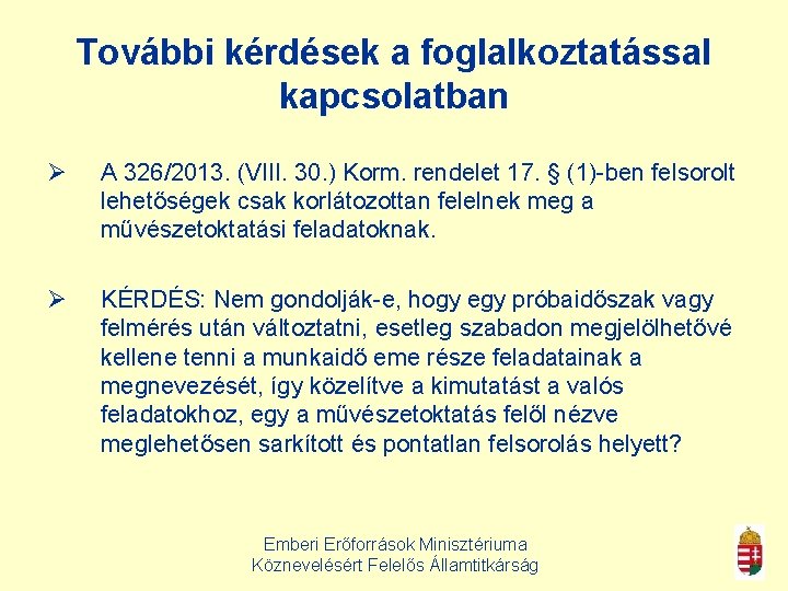 További kérdések a foglalkoztatással kapcsolatban Ø A 326/2013. (VIII. 30. ) Korm. rendelet 17.