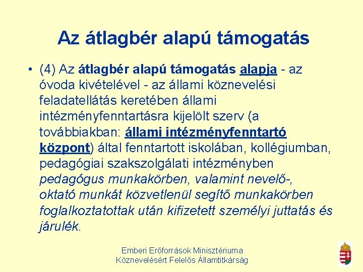 Az átlagbér alapú támogatás • (4) Az átlagbér alapú támogatás alapja - az óvoda