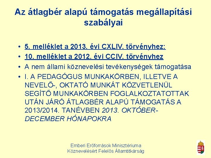 Az átlagbér alapú támogatás megállapítási szabályai • • 5. melléklet a 2013. évi CXLIV.