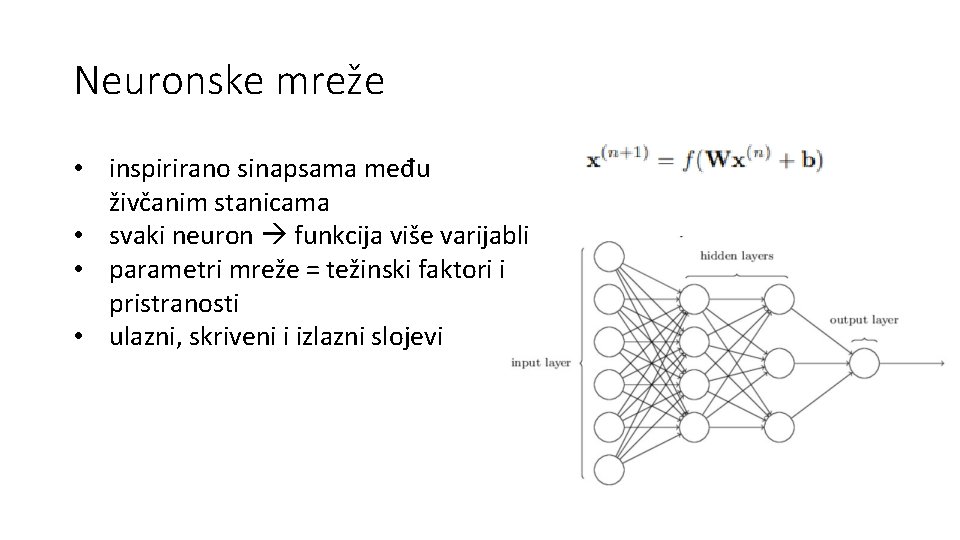 Neuronske mreže • inspirirano sinapsama među živčanim stanicama • svaki neuron funkcija više varijabli