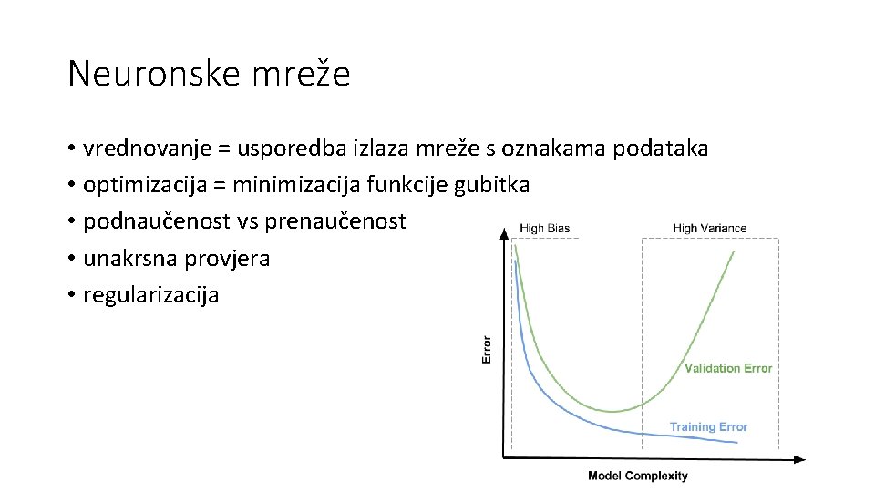 Neuronske mreže • vrednovanje = usporedba izlaza mreže s oznakama podataka • optimizacija =