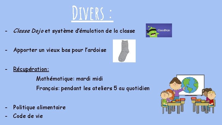 Divers : - Classe Dojo et système d’émulation de la classe - Apporter un