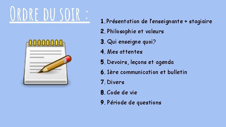 Ordre du soir : 1. Présentation de l’enseignante + stagiaire 2. Philosophie et valeurs