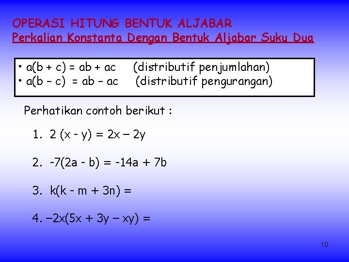 OPERASI HITUNG BENTUK ALJABAR Perkalian Konstanta Dengan Bentuk Aljabar Suku Dua • a(b +