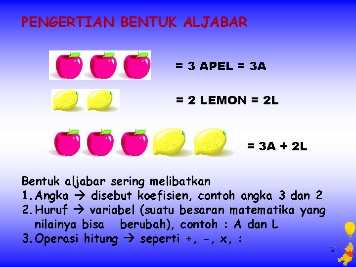 PENGERTIAN BENTUK ALJABAR = 3 APEL = 3 A = 2 LEMON = 2