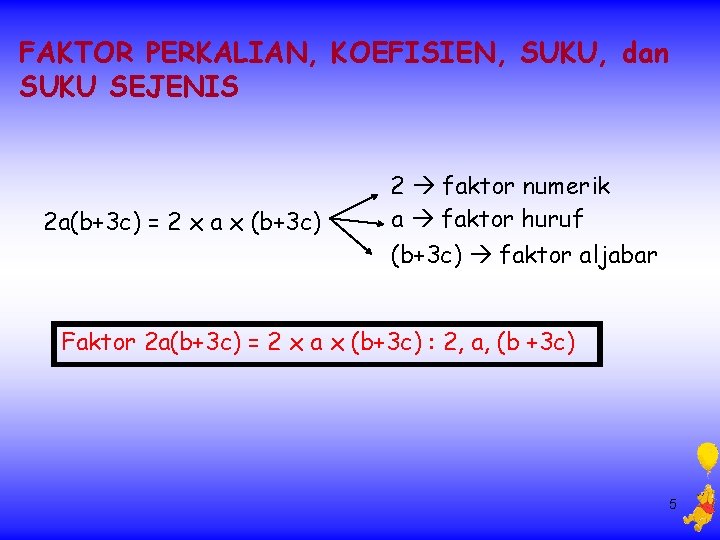 FAKTOR PERKALIAN, KOEFISIEN, SUKU, dan SUKU SEJENIS 2 a(b+3 c) = 2 x a