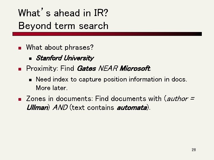 What’s ahead in IR? Beyond term search n n What about phrases? n Stanford