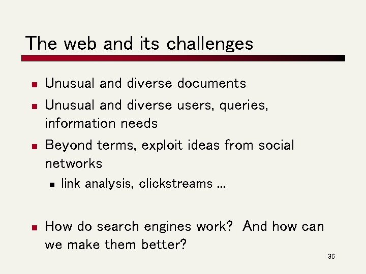 The web and its challenges n n n Unusual and diverse documents Unusual and