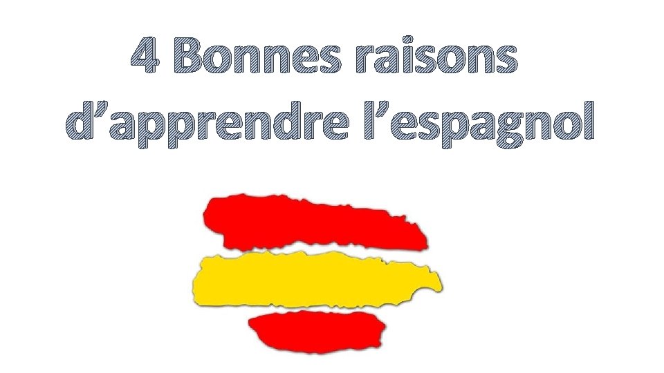 4 Bonnes raisons d’apprendre l’espagnol 