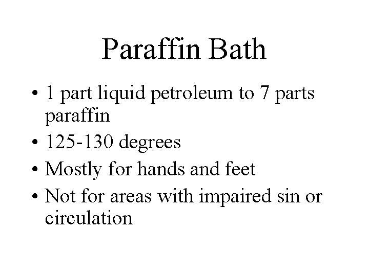 Paraffin Bath • 1 part liquid petroleum to 7 parts paraffin • 125 -130