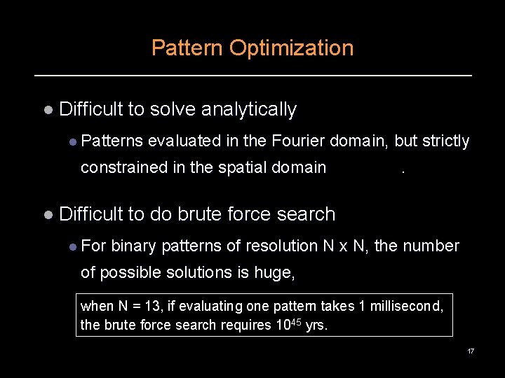 Pattern Optimization l Difficult to solve analytically l Patterns evaluated in the Fourier domain,