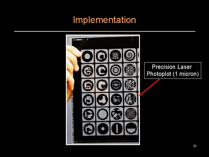 Implementation Precision Laser Photoplot (1 micron) 22 