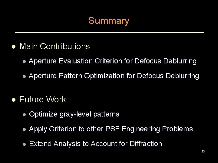 Summary l l Main Contributions l Aperture Evaluation Criterion for Defocus Deblurring l Aperture