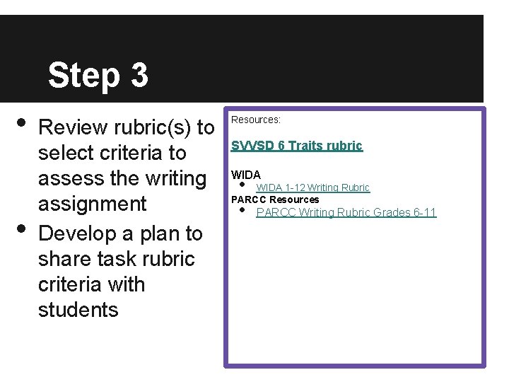 Step 3 • • Review rubric(s) to select criteria to assess the writing assignment