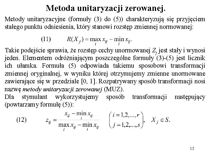 Metoda unitaryzacji zerowanej. Metody unitaryzacyjne (formuły (3) do (5)) charakteryzują się przyjęciem stałego punktu