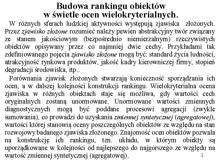 Budowa rankingu obiektów w świetle ocen wielokryterialnych. W różnych sferach ludzkiej aktywności występują zjawiska