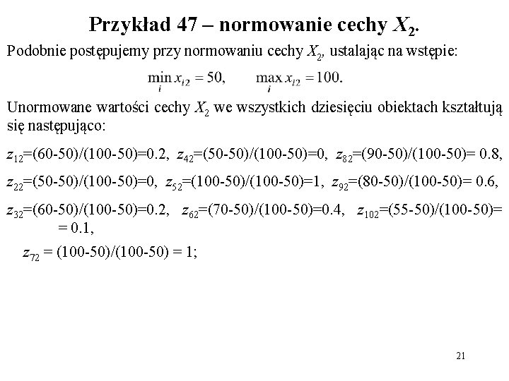 Przykład 47 – normowanie cechy X 2. Podobnie postępujemy przy normowaniu cechy X 2,