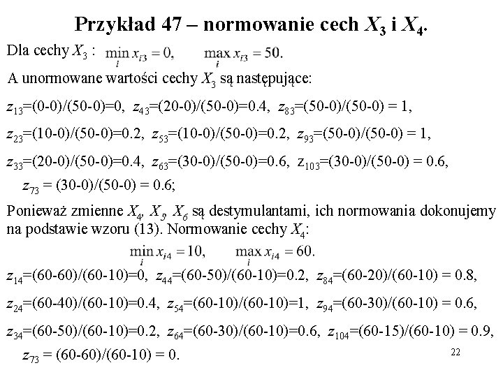 Przykład 47 – normowanie cech X 3 i X 4. Dla cechy X 3