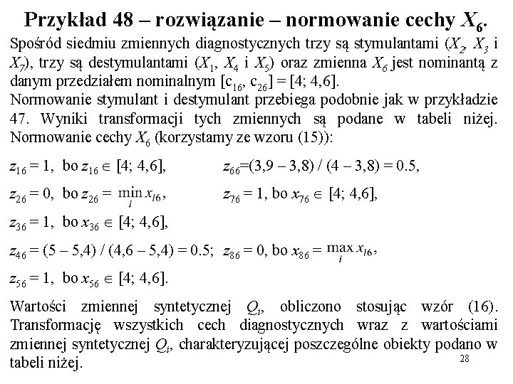 Przykład 48 – rozwiązanie – normowanie cechy X 6. Spośród siedmiu zmiennych diagnostycznych trzy