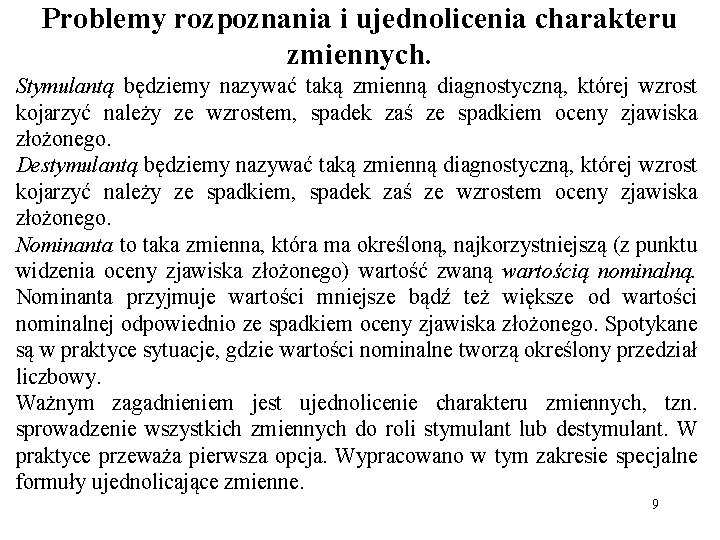 Problemy rozpoznania i ujednolicenia charakteru zmiennych. Stymulantą będziemy nazywać taką zmienną diagnostyczną, której wzrost