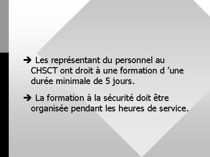  è Les représentant du personnel au CHSCT ont droit à une formation d