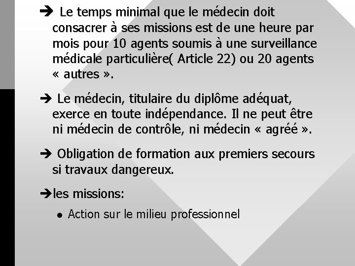 è Le temps minimal que le médecin doit consacrer à ses missions est de