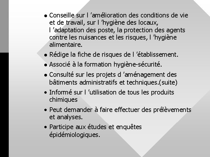 l Conseille sur l ’amélioration des conditions de vie et de travail, sur l