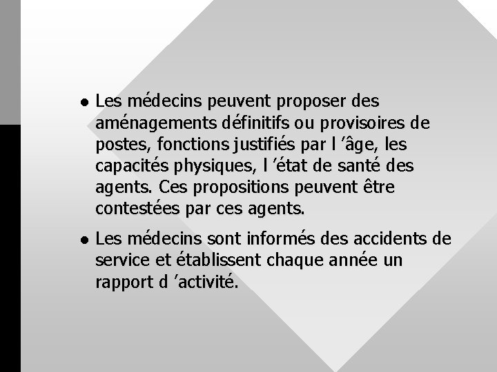 l Les médecins peuvent proposer des aménagements définitifs ou provisoires de postes, fonctions justifiés