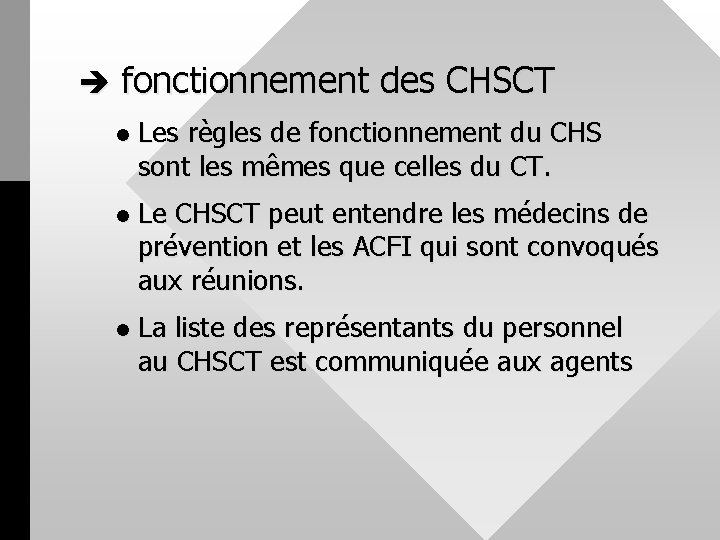 è fonctionnement des CHSCT l Les règles de fonctionnement du CHS sont les mêmes