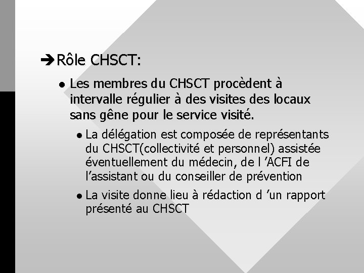 èRôle CHSCT: l Les membres du CHSCT procèdent à intervalle régulier à des visites