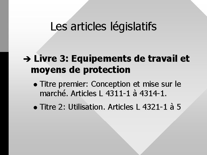 Les articles législatifs è Livre 3: Equipements de travail et moyens de protection l