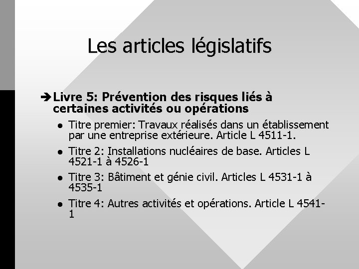 Les articles législatifs è Livre 5: Prévention des risques liés à certaines activités ou