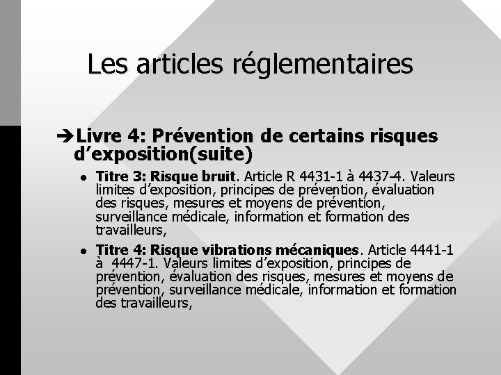 Les articles réglementaires èLivre 4: Prévention de certains risques d’exposition(suite) l l Titre 3: