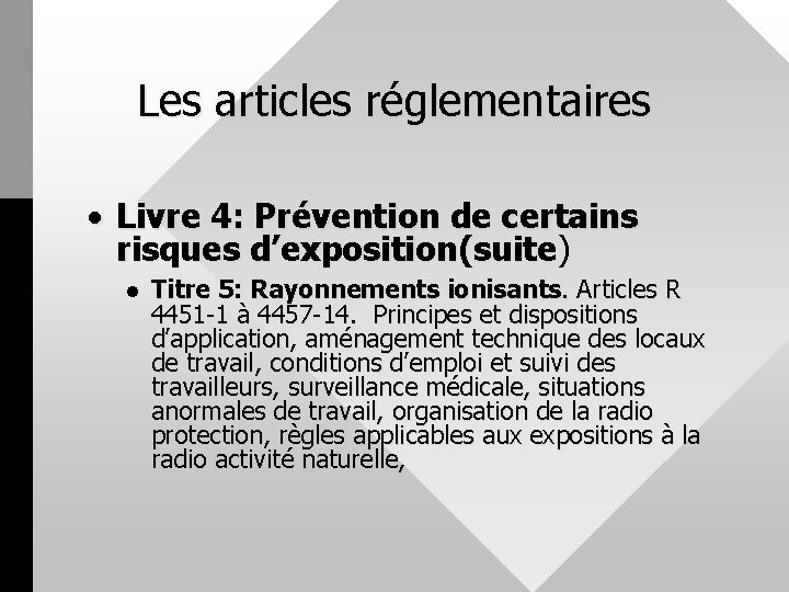Les articles réglementaires • Livre 4: Prévention de certains risques d’exposition(suite) l Titre 5: